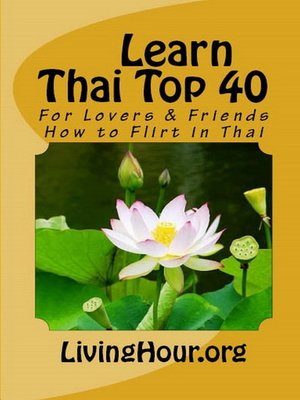 cover image of For Lovers & Friends: How to Flirt in Thai (with Thai Script): Learn Thai Top 40, no. 4
